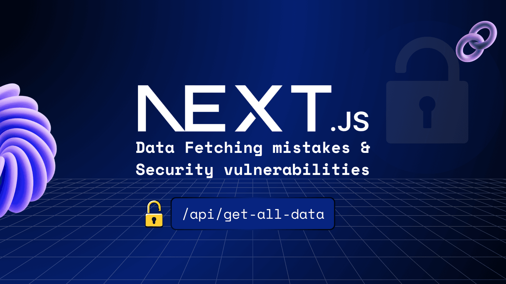 Next.JS Data Fetching mistakes & Security vulnerabilities